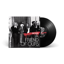 A Friend Of Ours (LP)